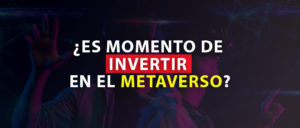 INVERTIR EN EL METAVERSO