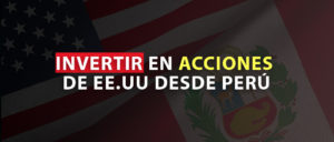 INVERTIR EN ACCIONES DE EEUU DESDE PERÚ