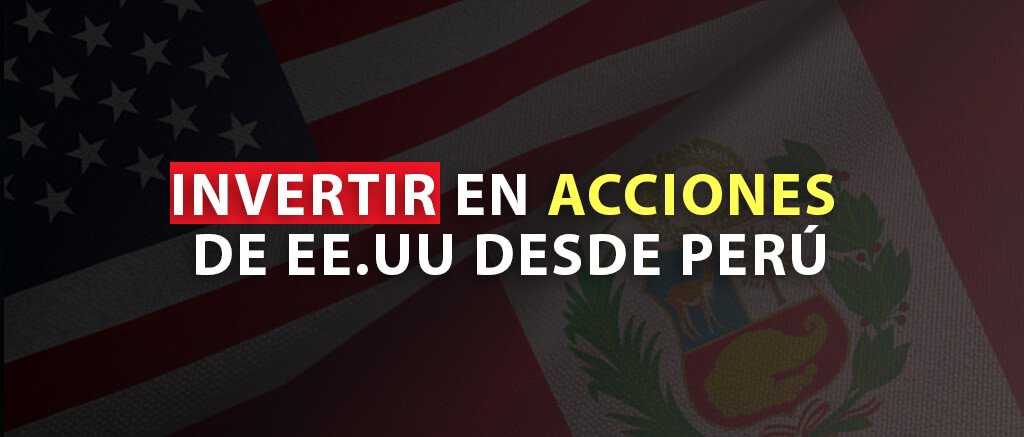 INVERTIR EN ACCIONES DE EEUU DESDE PERÚ